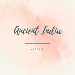 Ancient India | Class 5